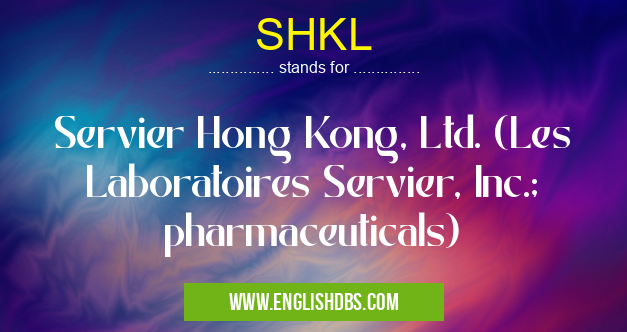 SHKL means Servier Hong Kong, Ltd. (Les Laboratoires Servier, Inc.; pharmaceuticals) SHKL