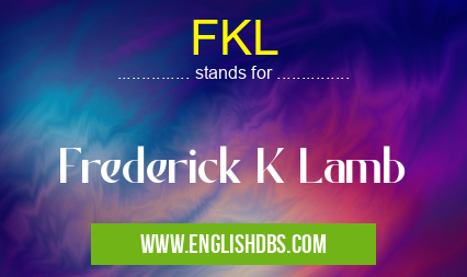 FKL means Frederick K Lamb FKL