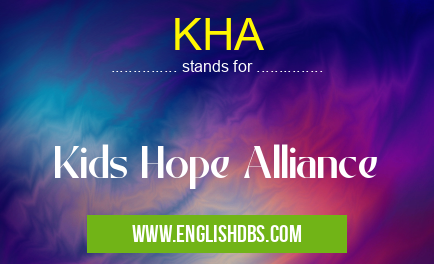 KHA means Kids Hope Alliance KHA