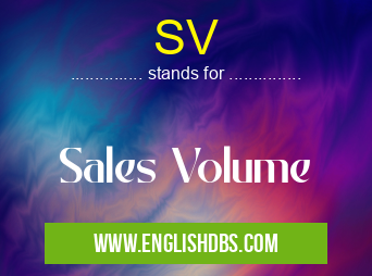 SV means Sales Volume SV