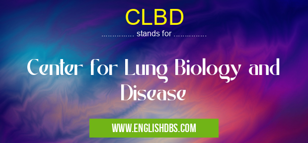 CLBD means Center for Lung Biology and Disease CLBD