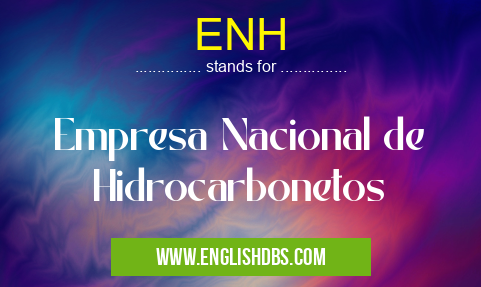 ENH means Empresa Nacional de Hidrocarbonetos ENH