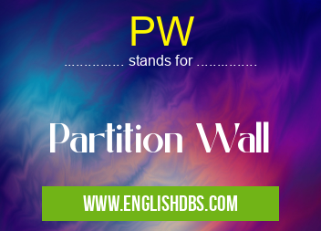 PW means Partition Wall PW