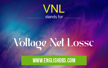 VNL means Voltage Net Lossc VNL