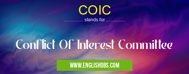 COIC means Conflict Of Interest Committee COIC
