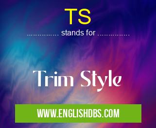 TS means Trim Style TS