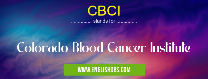 CBCI means Colorado Blood Cancer Institute CBCI