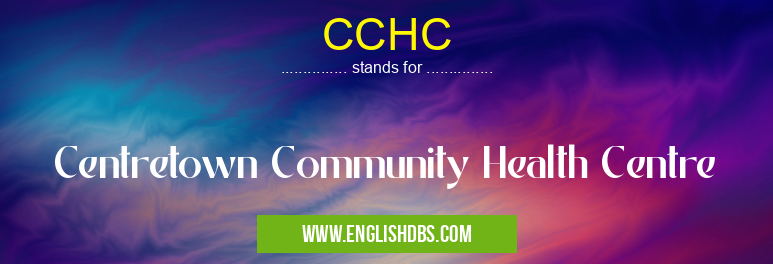 CCHC means Centretown Community Health Centre CCHC