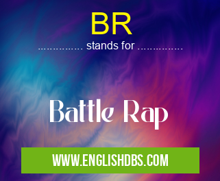 BR means Battle Rap BR