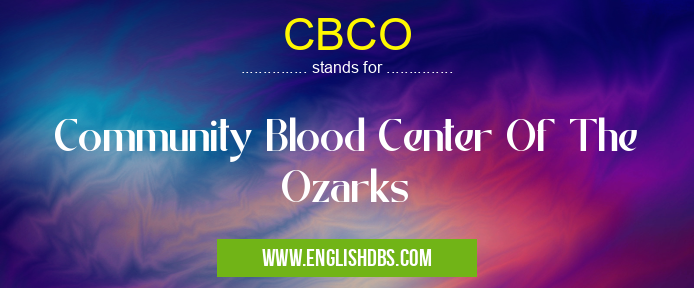 CBCO means Community Blood Center Of The Ozarks CBCO