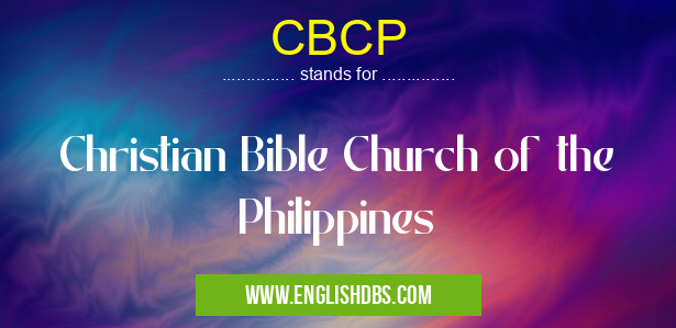 CBCP means Christian Bible Church of the Philippines CBCP