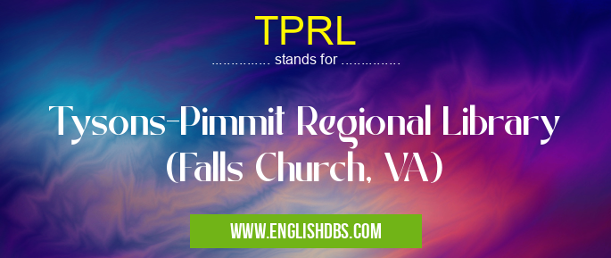 TPRL means Tysons-Pimmit Regional Library (Falls Church, VA) TPRL