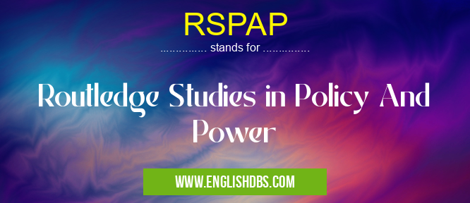 RSPAP means Routledge Studies in Policy And Power RSPAP