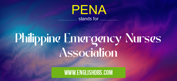 PENA means Philippine Emergency Nurses Association PENA