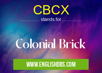 CBCX means Colonial Brick CBCX