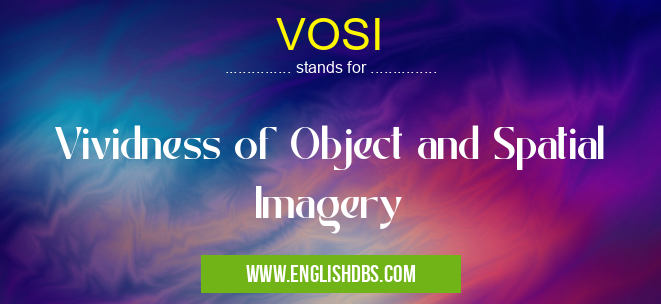 VOSI means Vividness of Object and Spatial Imagery VOSI