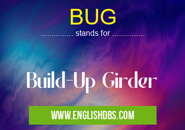 BUG means Build-Up Girder BUG