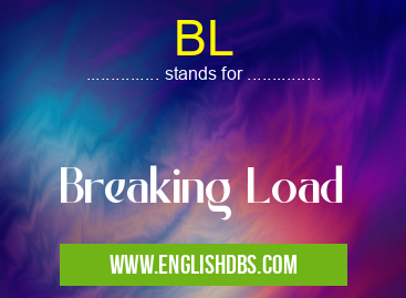 BL means Breaking Load BL