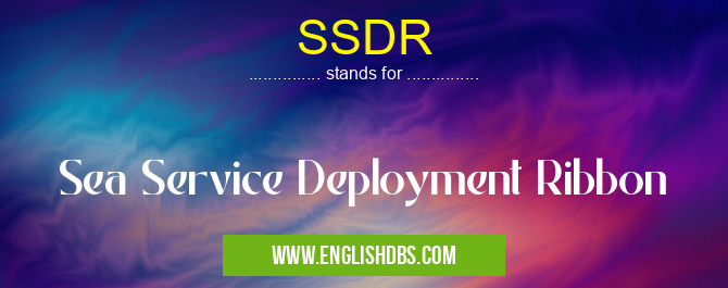 SSDR means Sea Service Deployment Ribbon SSDR