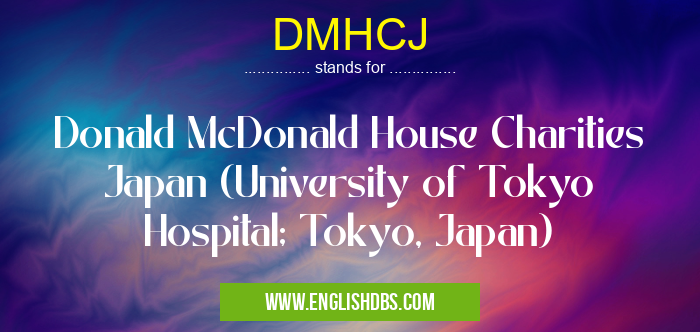 DMHCJ means Donald McDonald House Charities Japan (University of Tokyo Hospital; Tokyo, Japan) DMHCJ