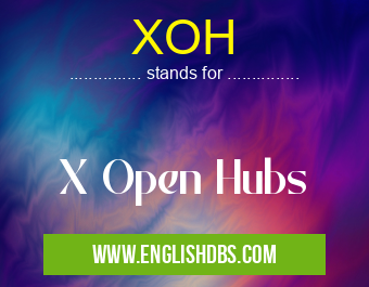 XOH means X Open Hubs XOH