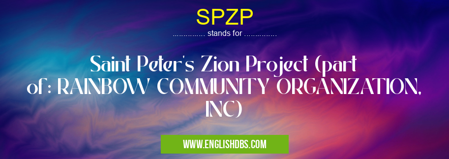 SPZP means Saint Peter's Zion Project (part of: RAINBOW COMMUNITY ORGANIZATION, INC) SPZP