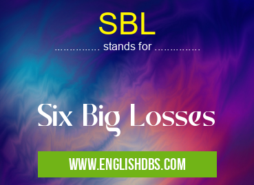 SBL means Six Big Losses SBL