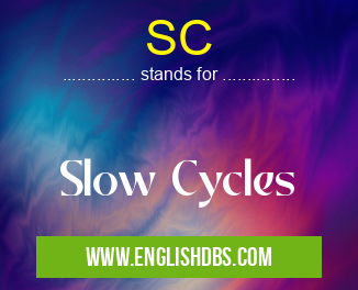 SC means Slow Cycles SC