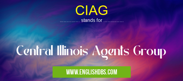 CIAG means Central Illinois Agents Group CIAG