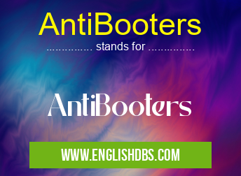 AntiBooters means AntiBooters AntiBooters