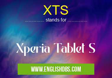 XTS means Xperia Tablet S XTS