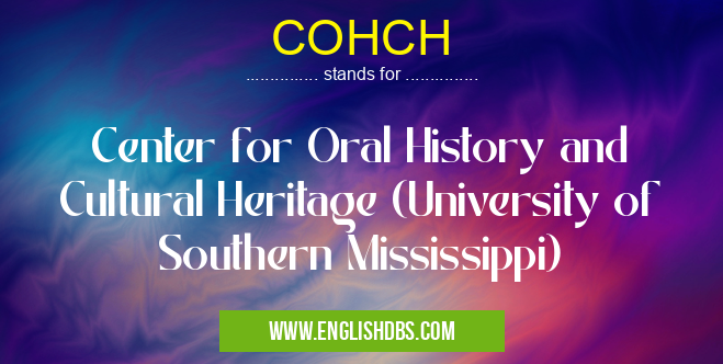 COHCH means Center for Oral History and Cultural Heritage (University of Southern Mississippi) COHCH