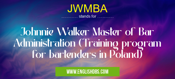 JWMBA means Johnnie Walker Master of Bar Administration (Training program for bartenders in Poland) JWMBA