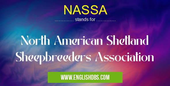 NASSA means North American Shetland Sheepbreeders Association NASSA