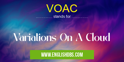 VOAC means Variations On A Cloud VOAC