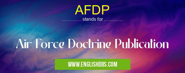 AFDP means Air Force Doctrine Publication AFDP