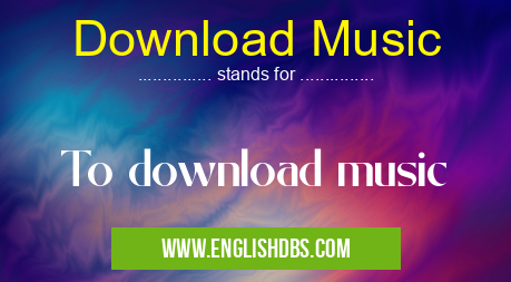 Download Music means To download music Download Music