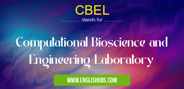 CBEL means Computational Bioscience and Engineering Laboratory CBEL