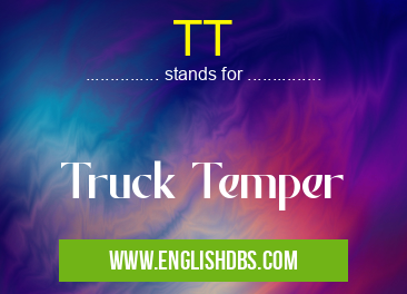TT means Truck Temper TT