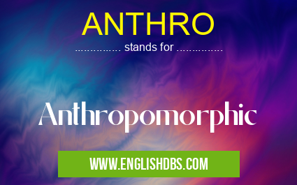 ANTHRO means Anthropomorphic ANTHRO