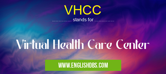VHCC means Virtual Health Care Center VHCC
