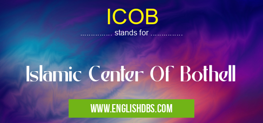 ICOB means Islamic Center Of Bothell ICOB