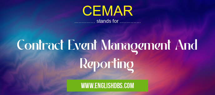 CEMAR means Contract Event Management And Reporting CEMAR