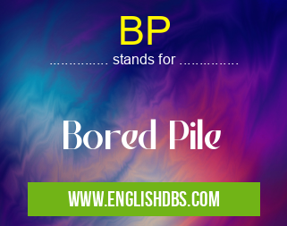 BP means Bored Pile BP