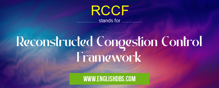 RCCF means Reconstructed Congestion Control Framework RCCF