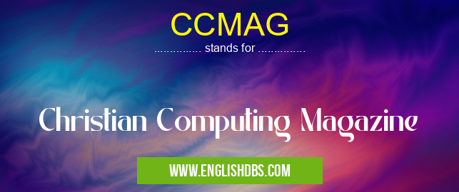 CCMAG means Christian Computing Magazine CCMAG