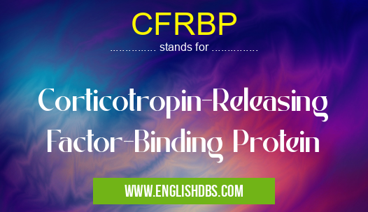 CFRBP means Corticotropin-Releasing Factor-Binding Protein CFRBP