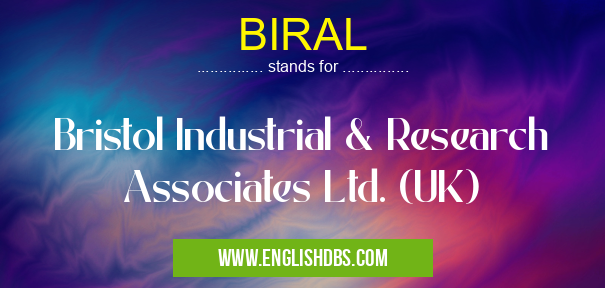BIRAL means Bristol Industrial & Research Associates Ltd. (UK) BIRAL