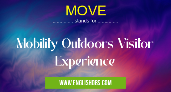 MOVE means Mobility Outdoors Visitor Experience MOVE
