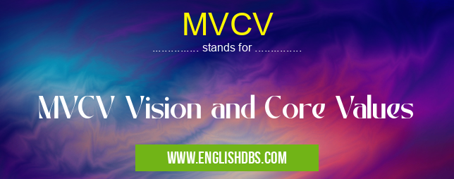MVCV means MVCV Vision and Core Values MVCV